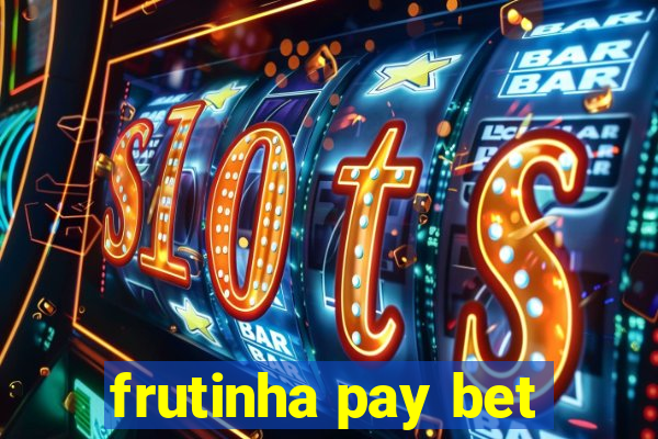 frutinha pay bet